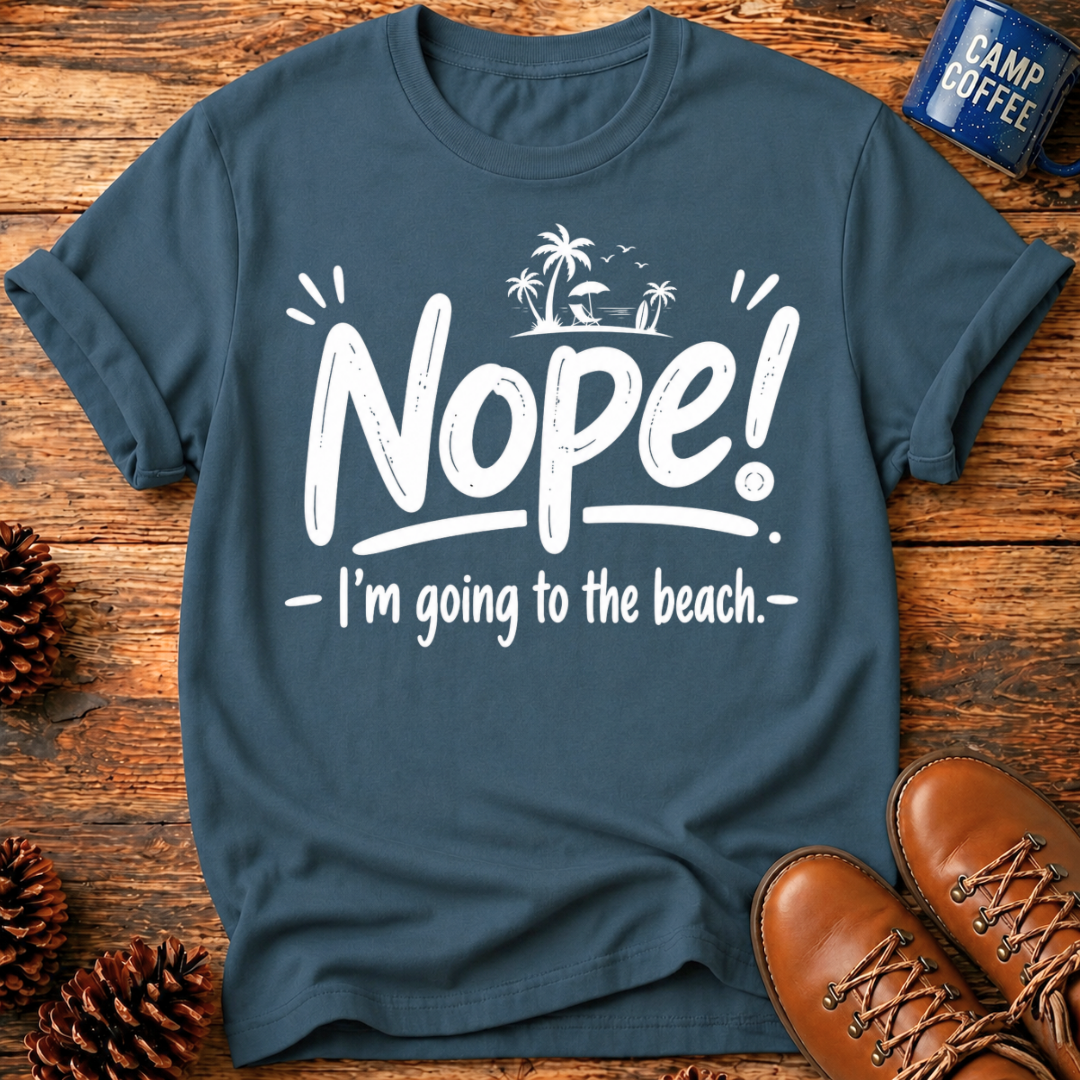Nope! Beach T-Shirt