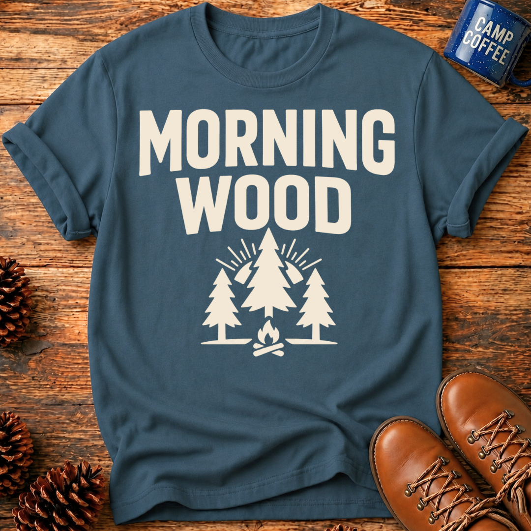 Morning Wood T-Shirt