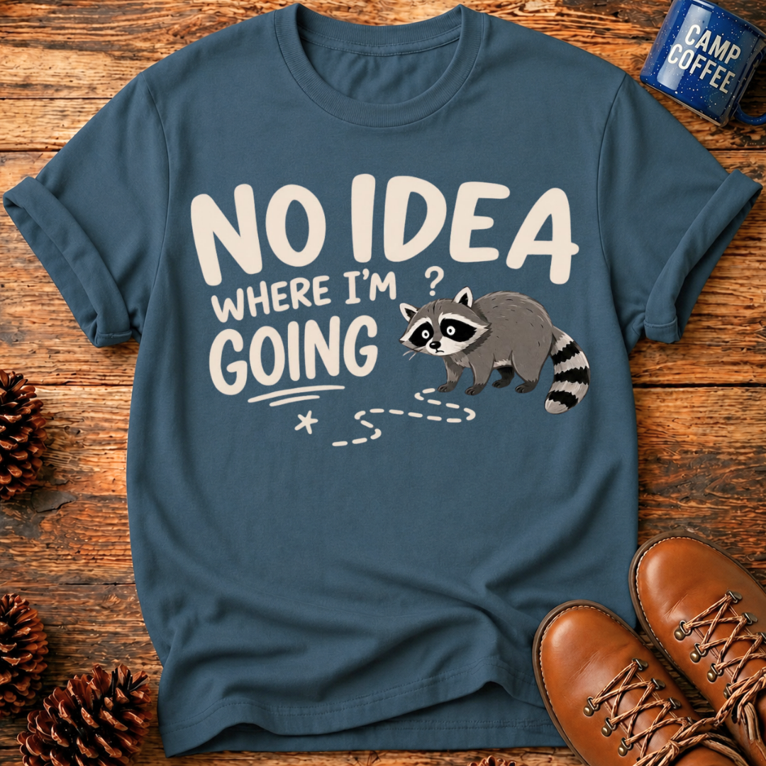 No Idea Where I’m Going T-Shirt