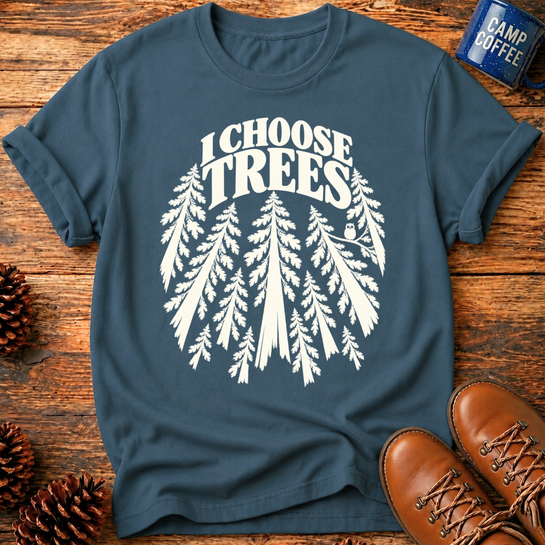 I Choose Trees T‑Shirt