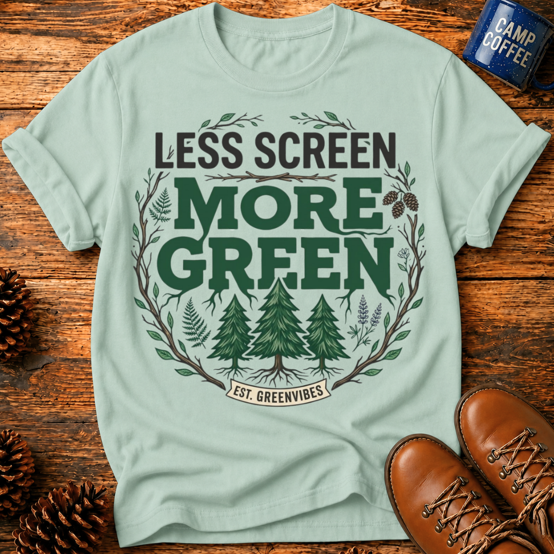 Less Screen More Green T-Shirt