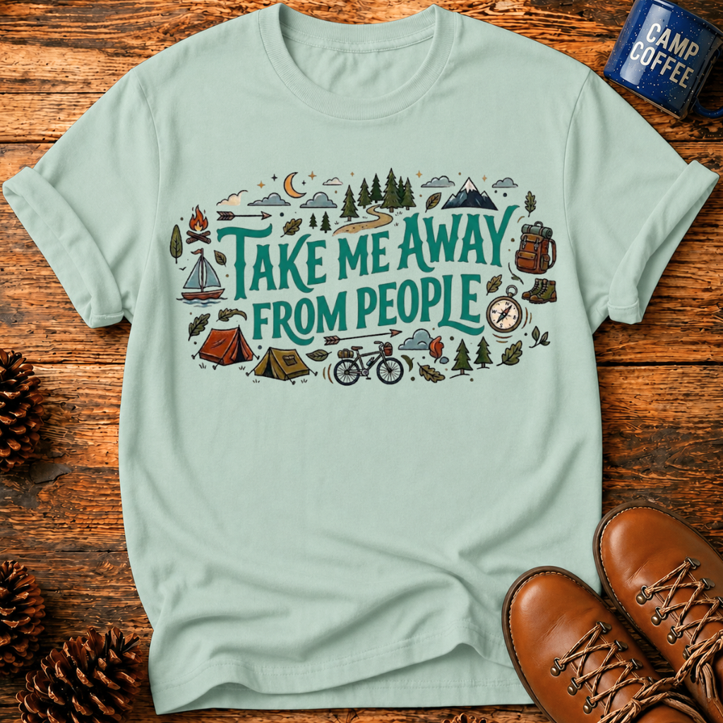 Take Me Away From People T-Shirt