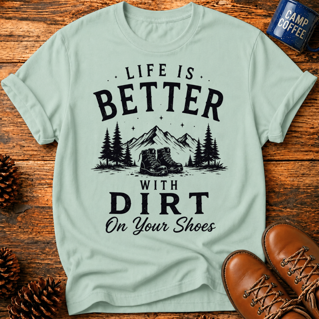 Better With Dirt T-Shirt
