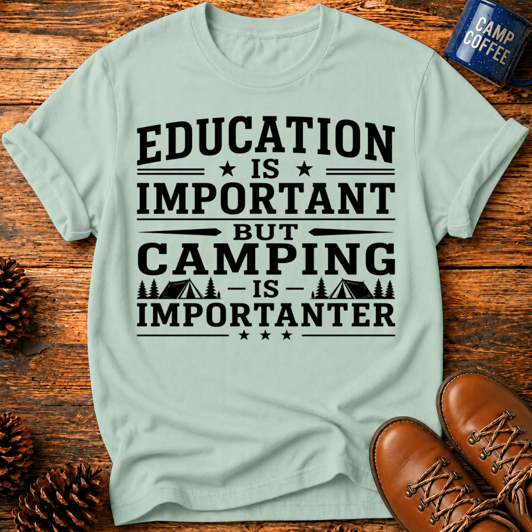 Camping Is Importanter T-Shirt