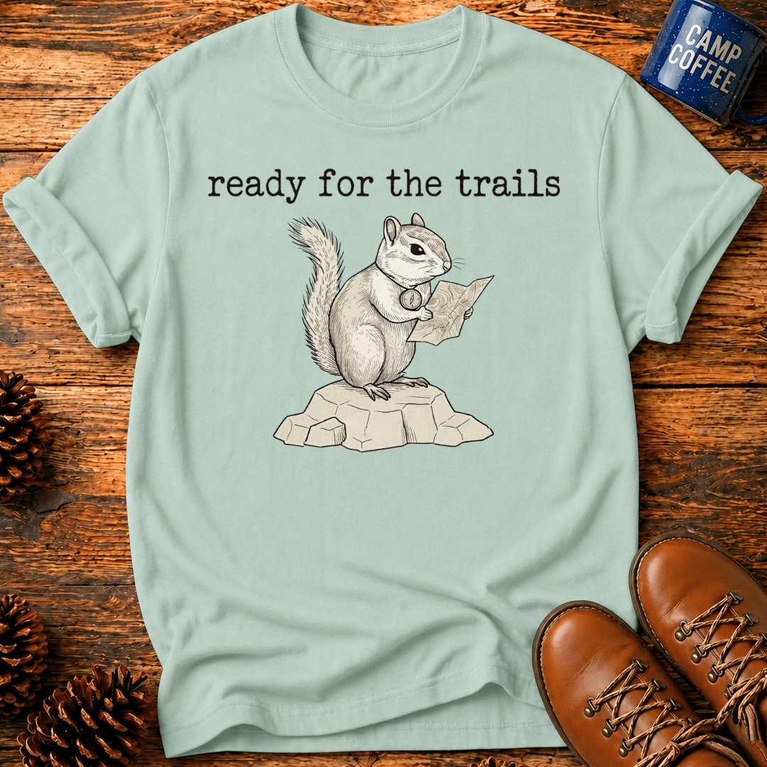 Ready For The Trails T-Shirt