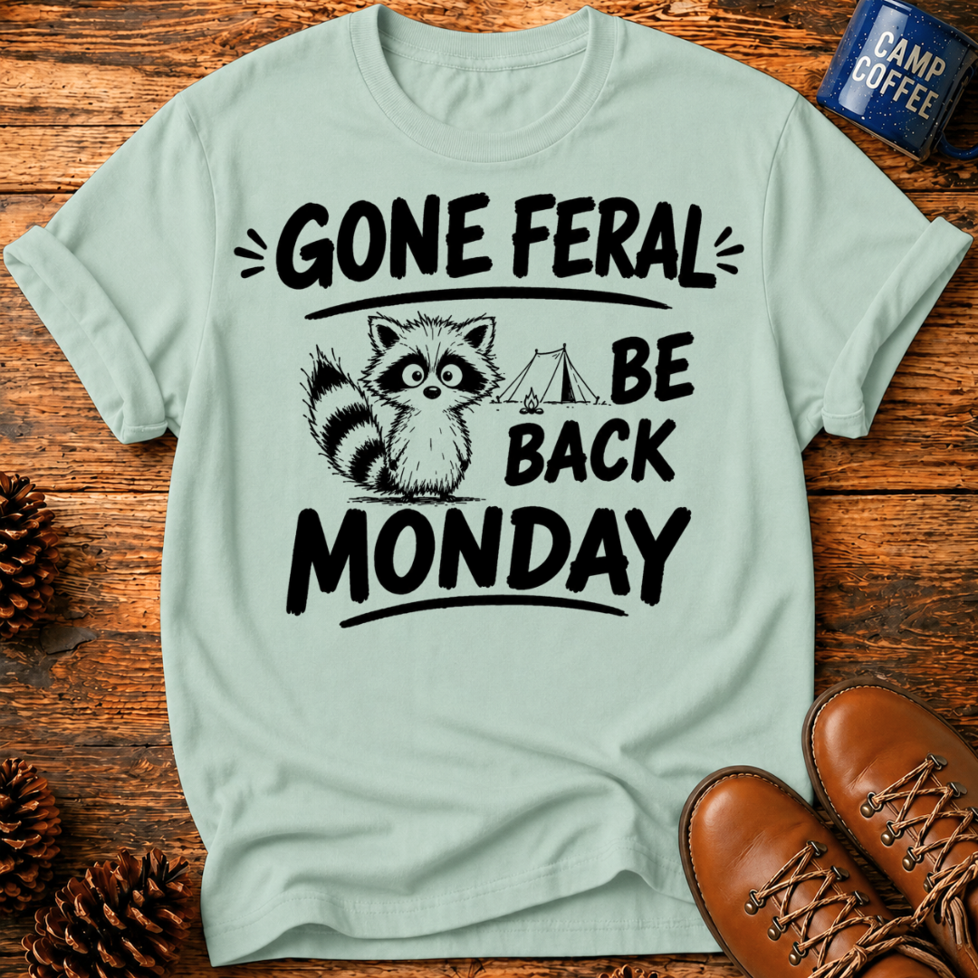 Gone Ferel Be Back Monday T-Shirt