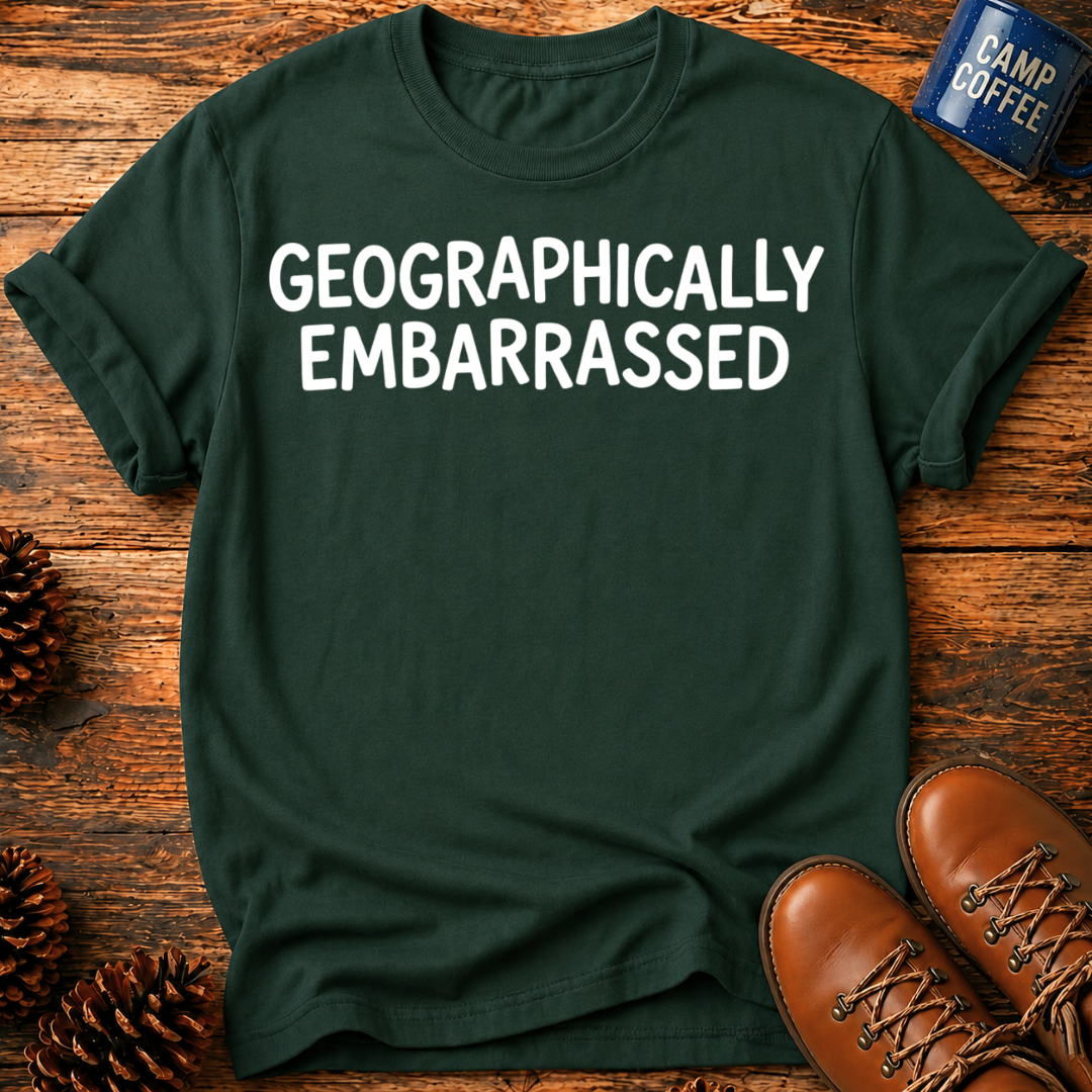 Geographically Embarrassed T-Shirt