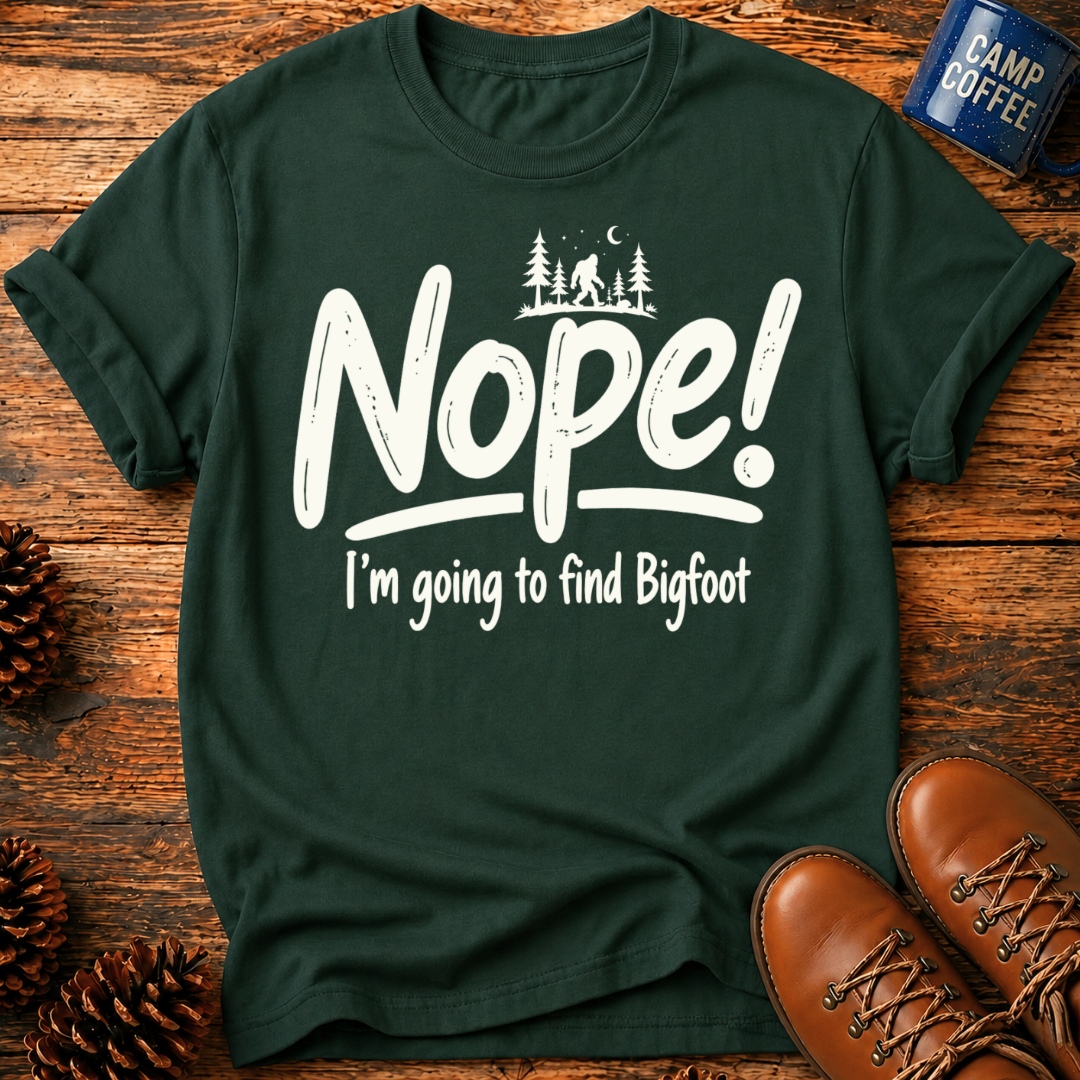 Nope! Bigfoot T-Shirt
