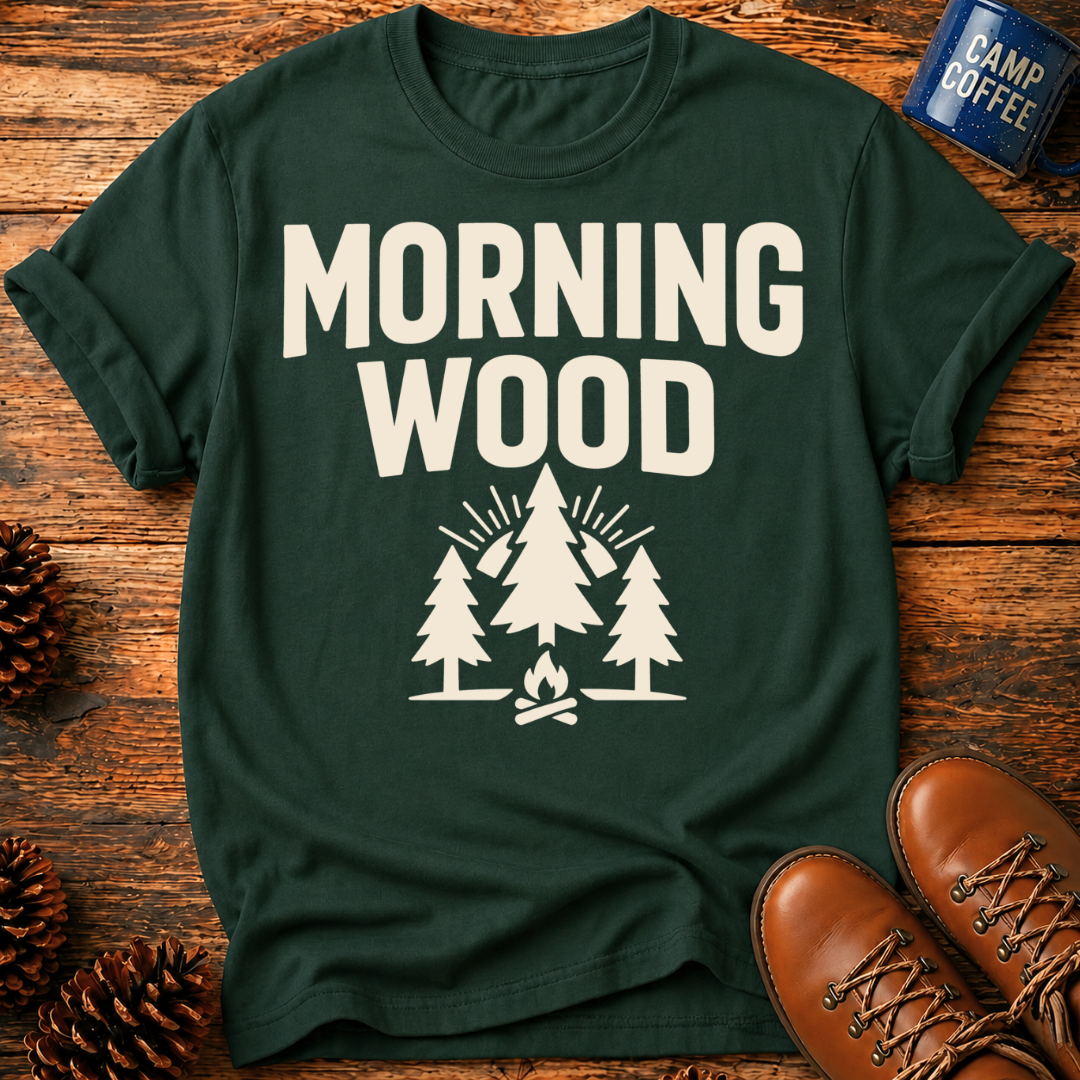 Morning Wood T-Shirt