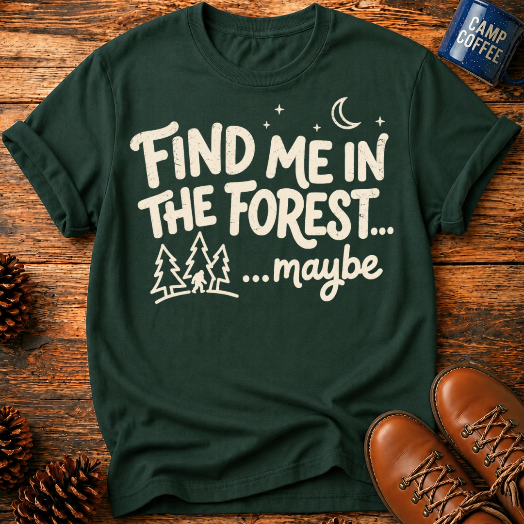 Find Me in the Forest T‑Shirt