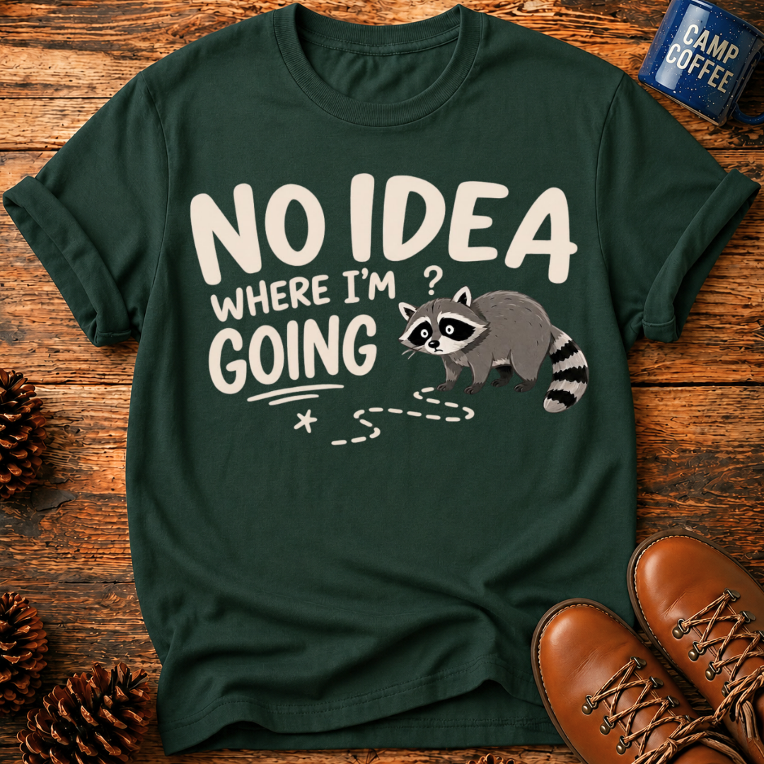 No Idea Where I’m Going T-Shirt