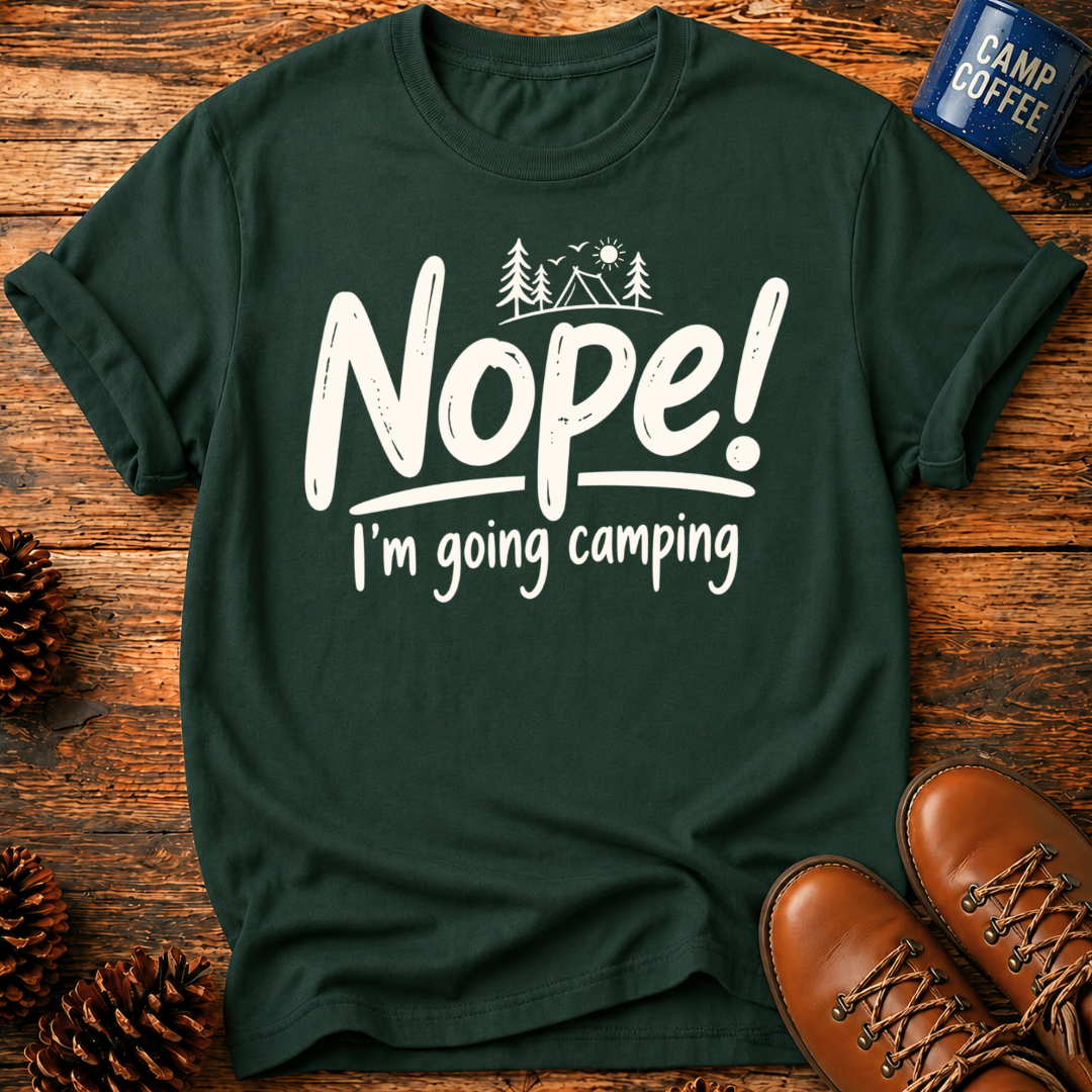 Nope! Camping T-Shirt