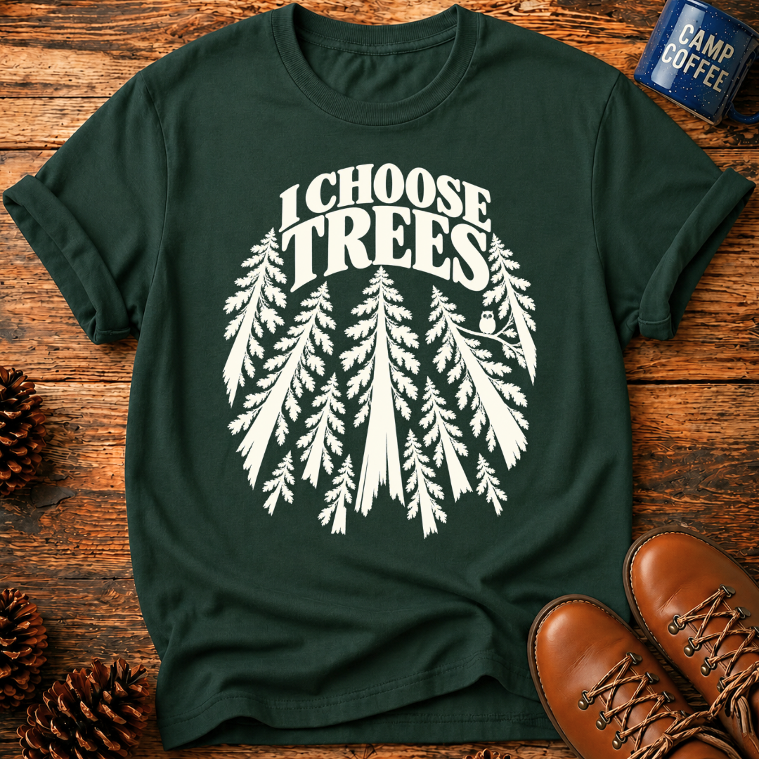 I Choose Trees T‑Shirt