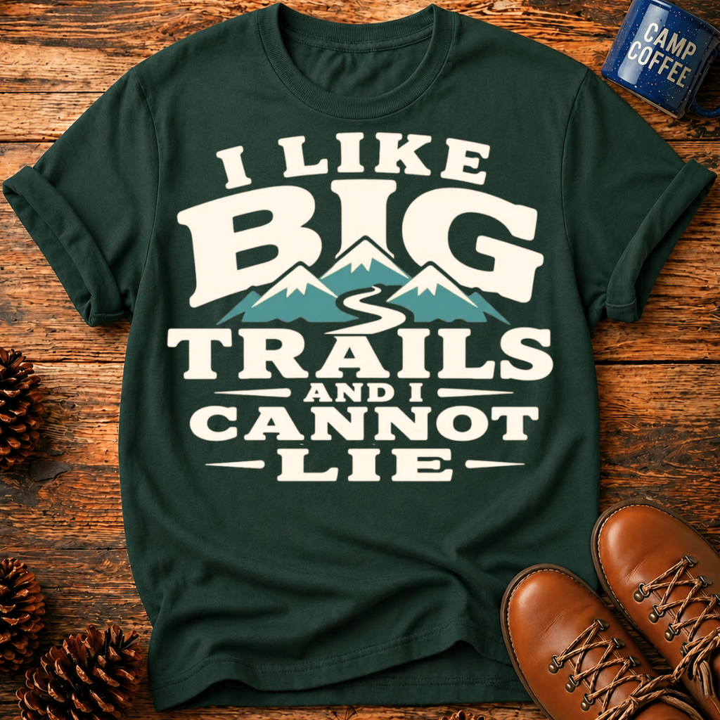 I Like Big Trails T‑Shirt