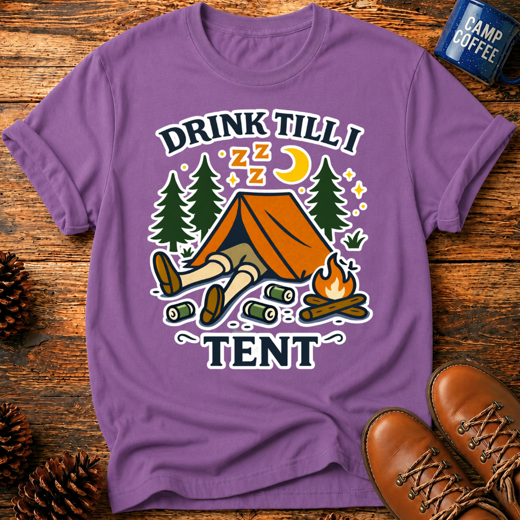 Drink Till I Tent T-Shirt