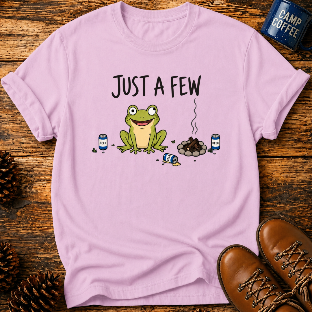 Just A Few T-Shirt