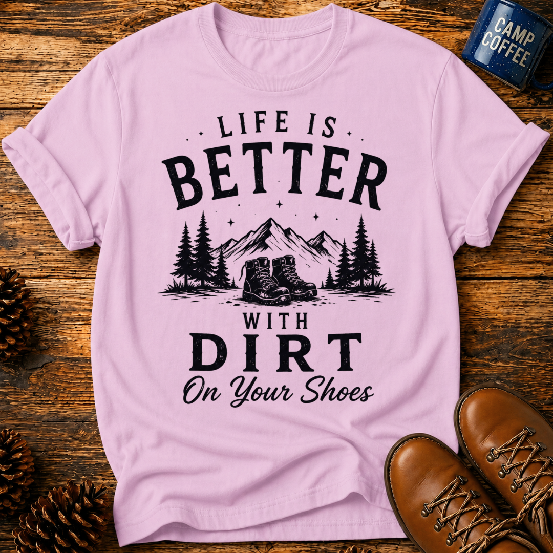 Better With Dirt T-Shirt