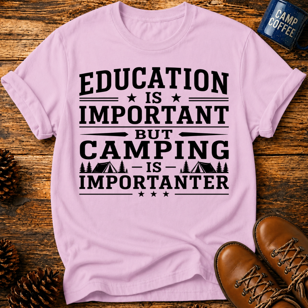 Camping Is Importanter T-Shirt