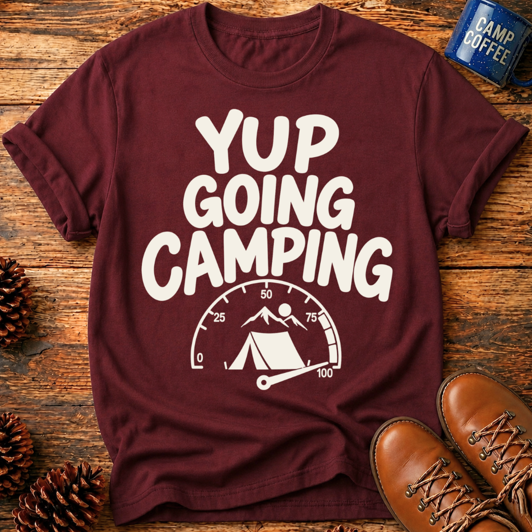 Yup Going Camping T-Shirt