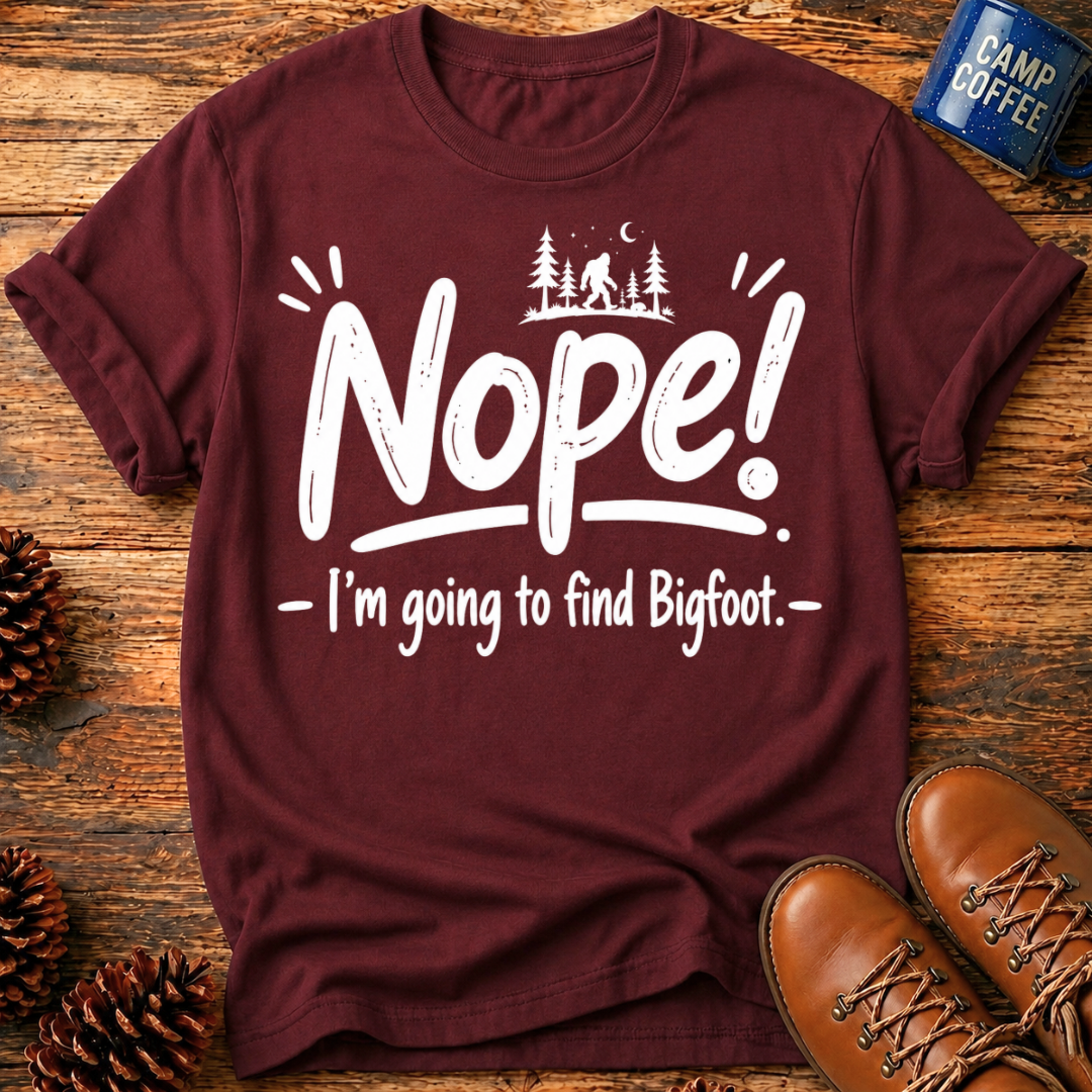 Nope! Bigfoot T-Shirt