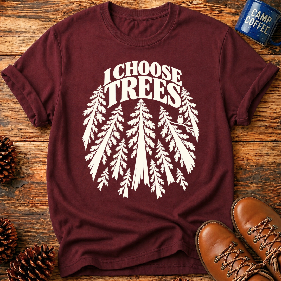 I Choose Trees T‑Shirt