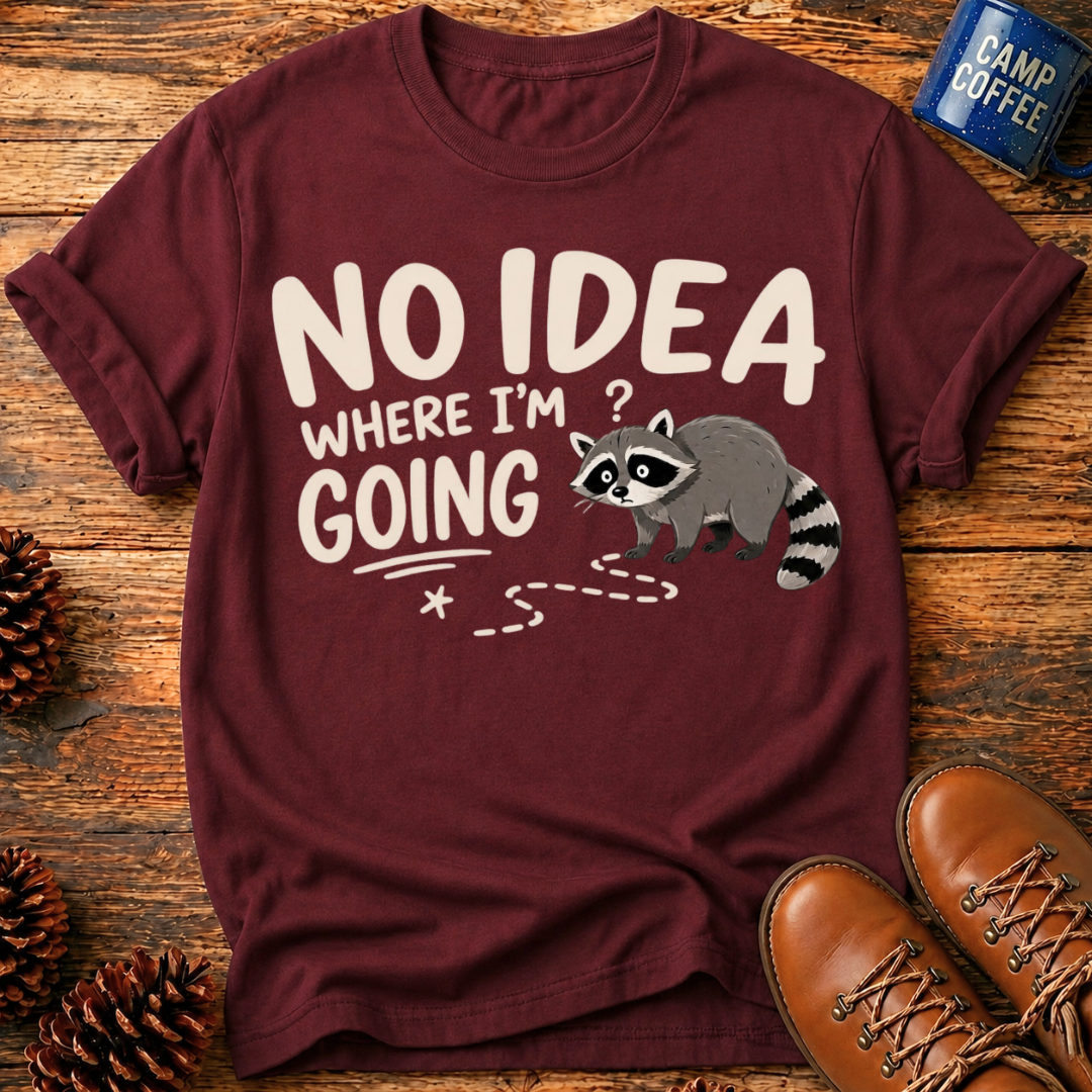 No Idea Where I’m Going T-Shirt