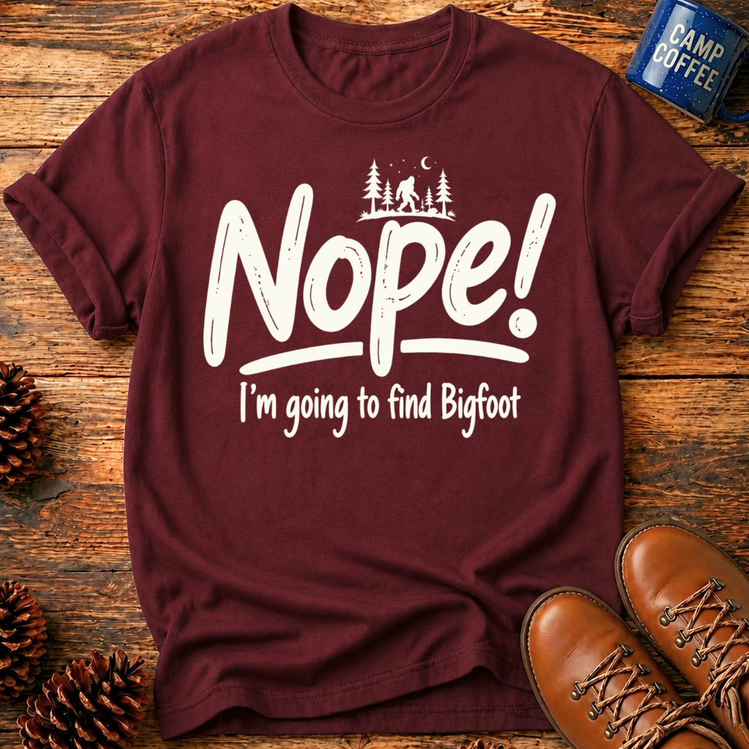 Nope! Bigfoot T-Shirt