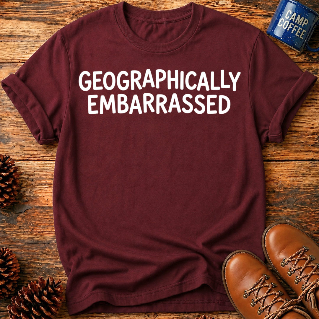 Geographically Embarrassed T-Shirt
