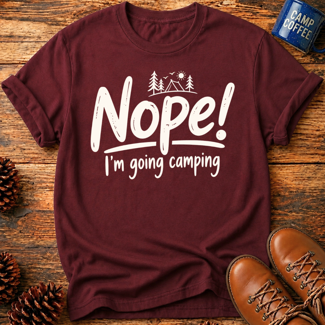 Nope! Camping T-Shirt