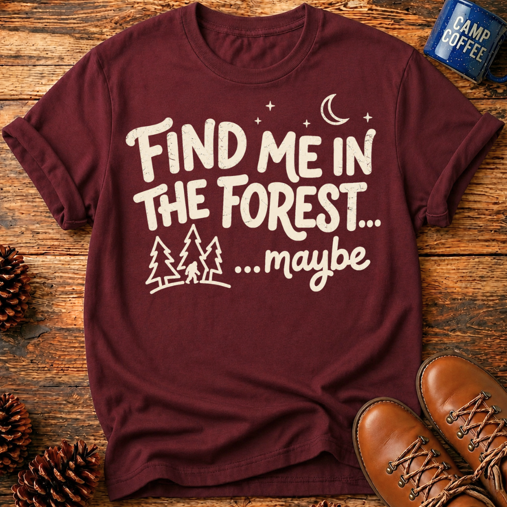 Find Me in the Forest T‑Shirt