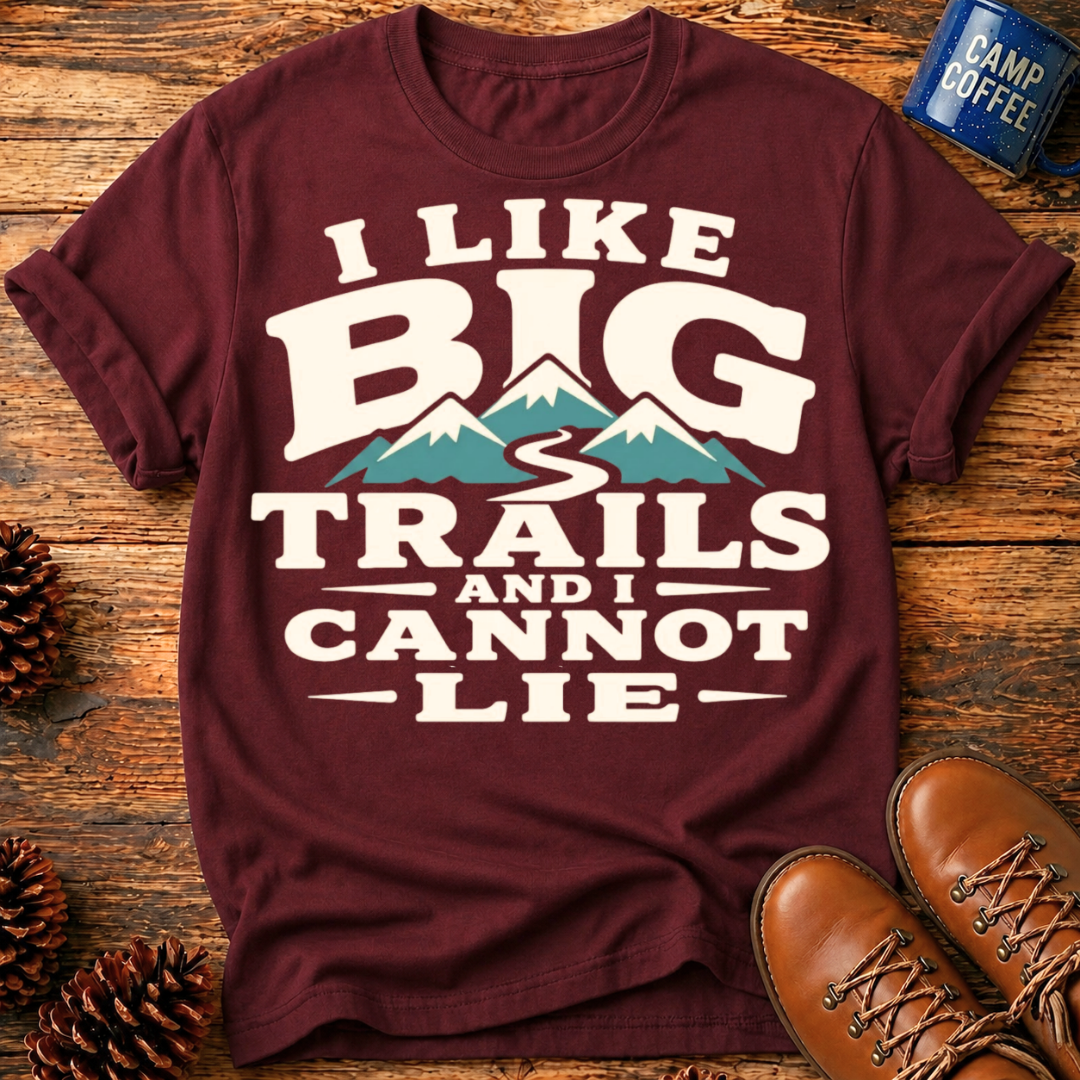 I Like Big Trails T‑Shirt