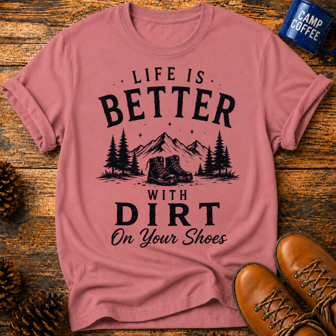 Better With Dirt T-Shirt