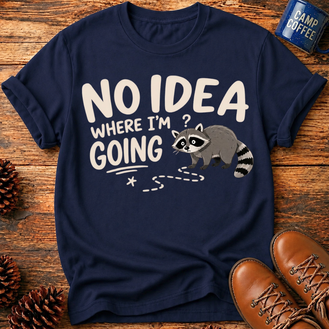 No Idea Where I’m Going T-Shirt