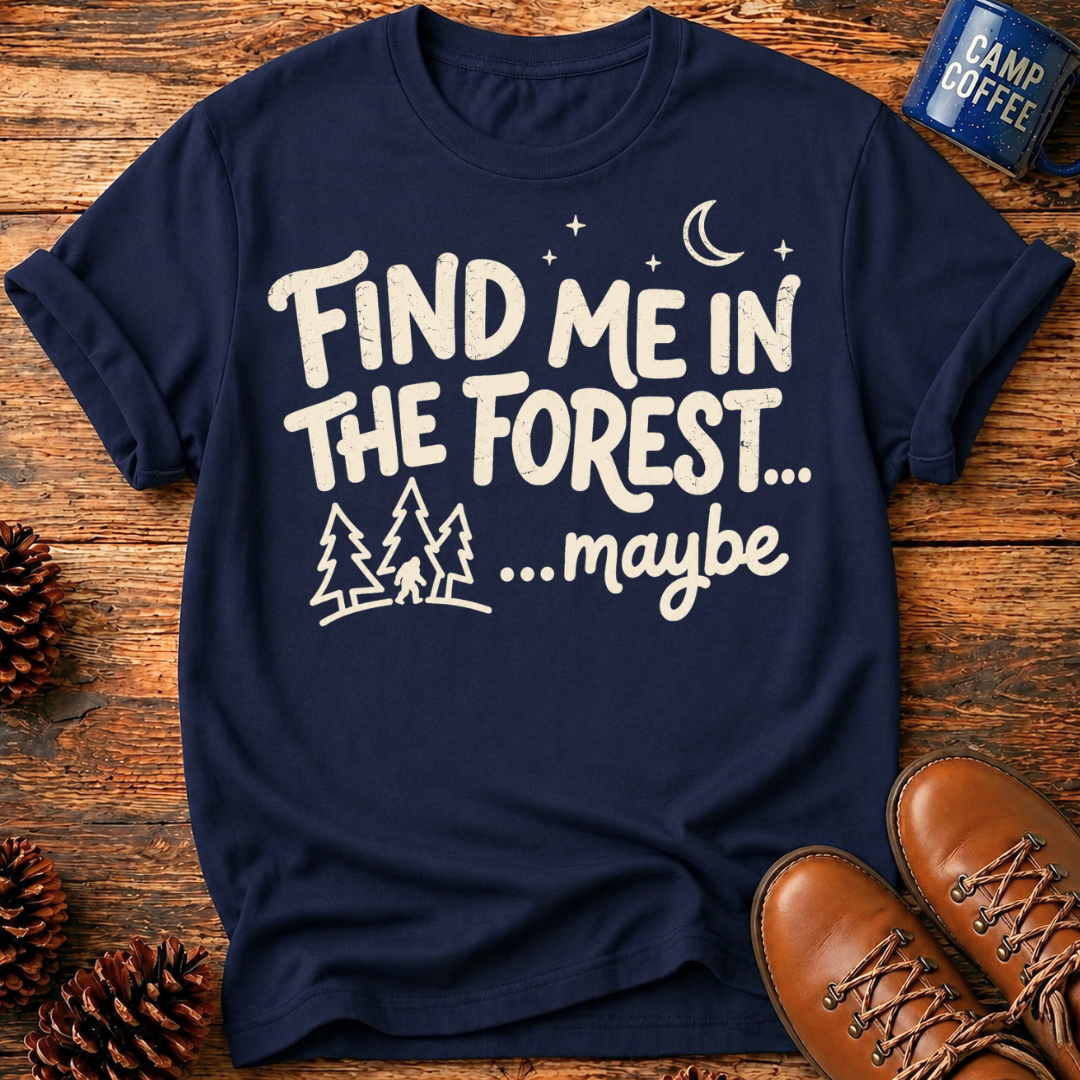 Find Me in the Forest T‑Shirt