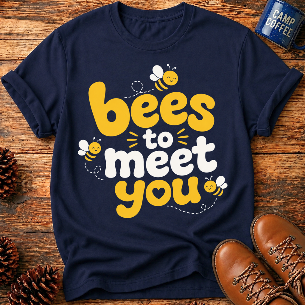 Bees To Meet You T-Shirt