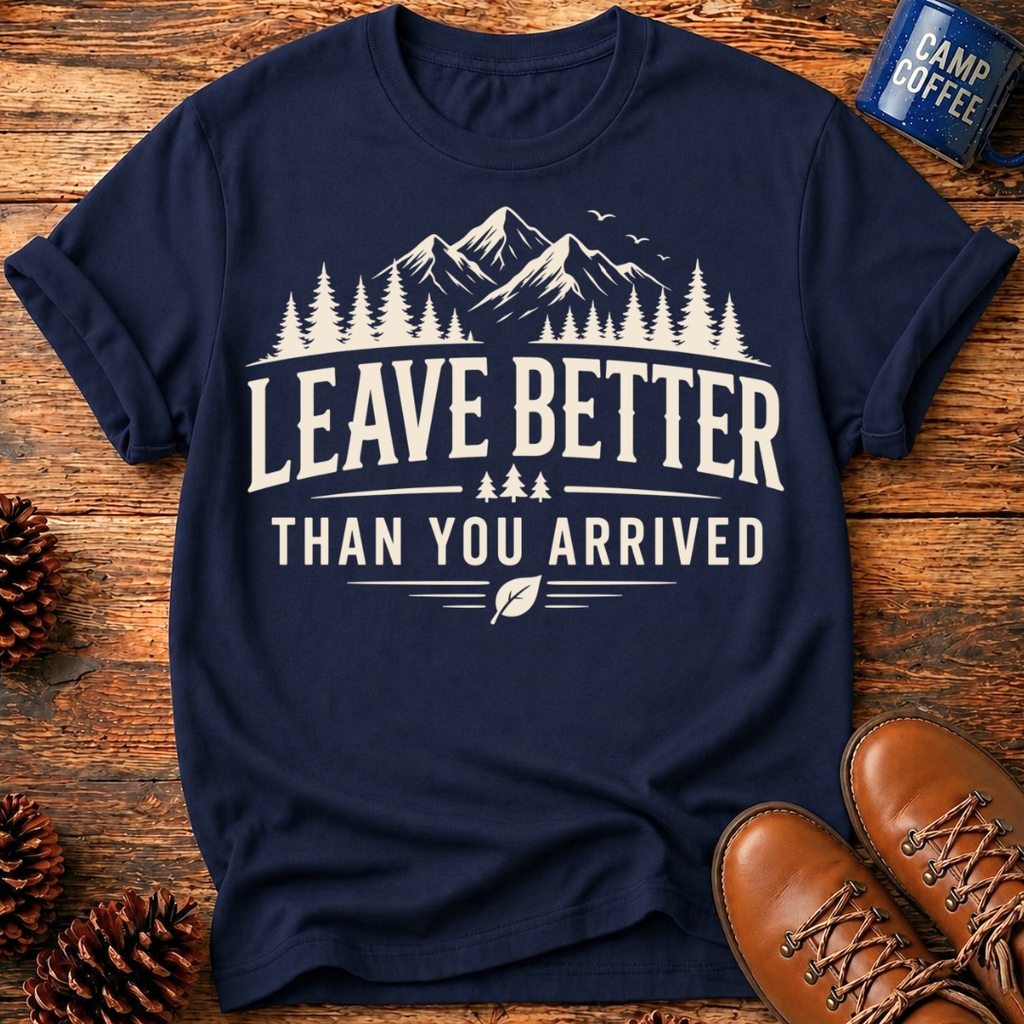 Leave Better T-Shirt