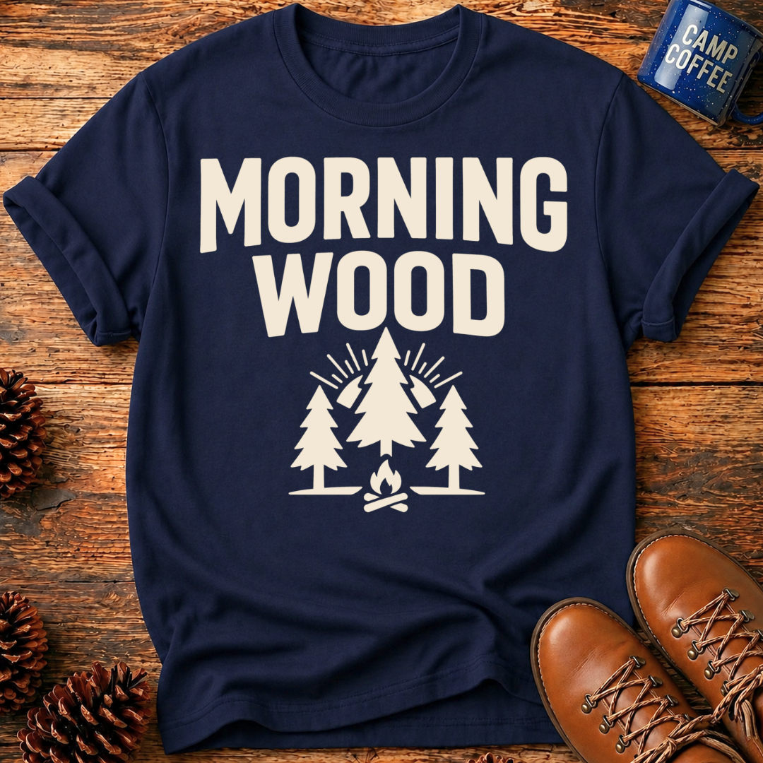 Morning Wood T-Shirt