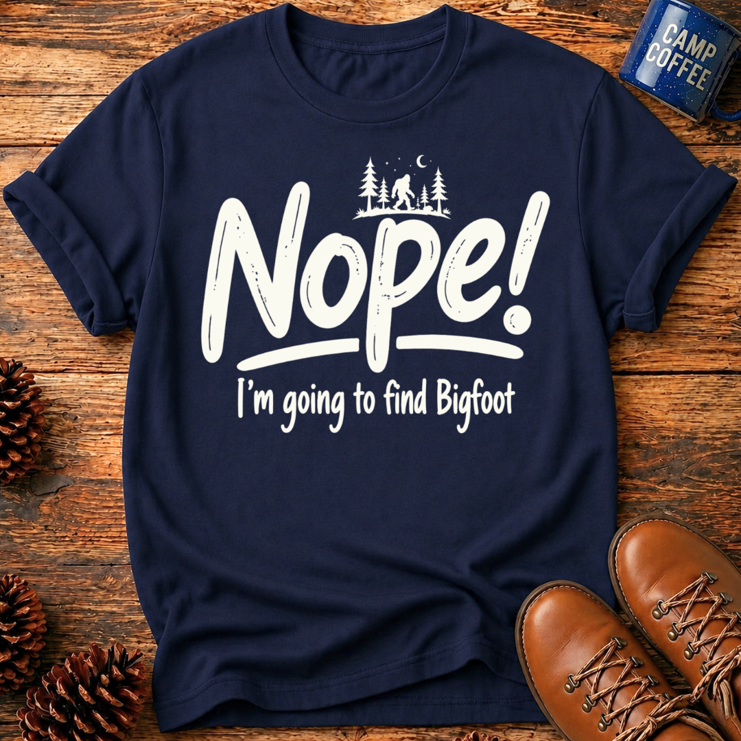 Nope! Bigfoot T-Shirt