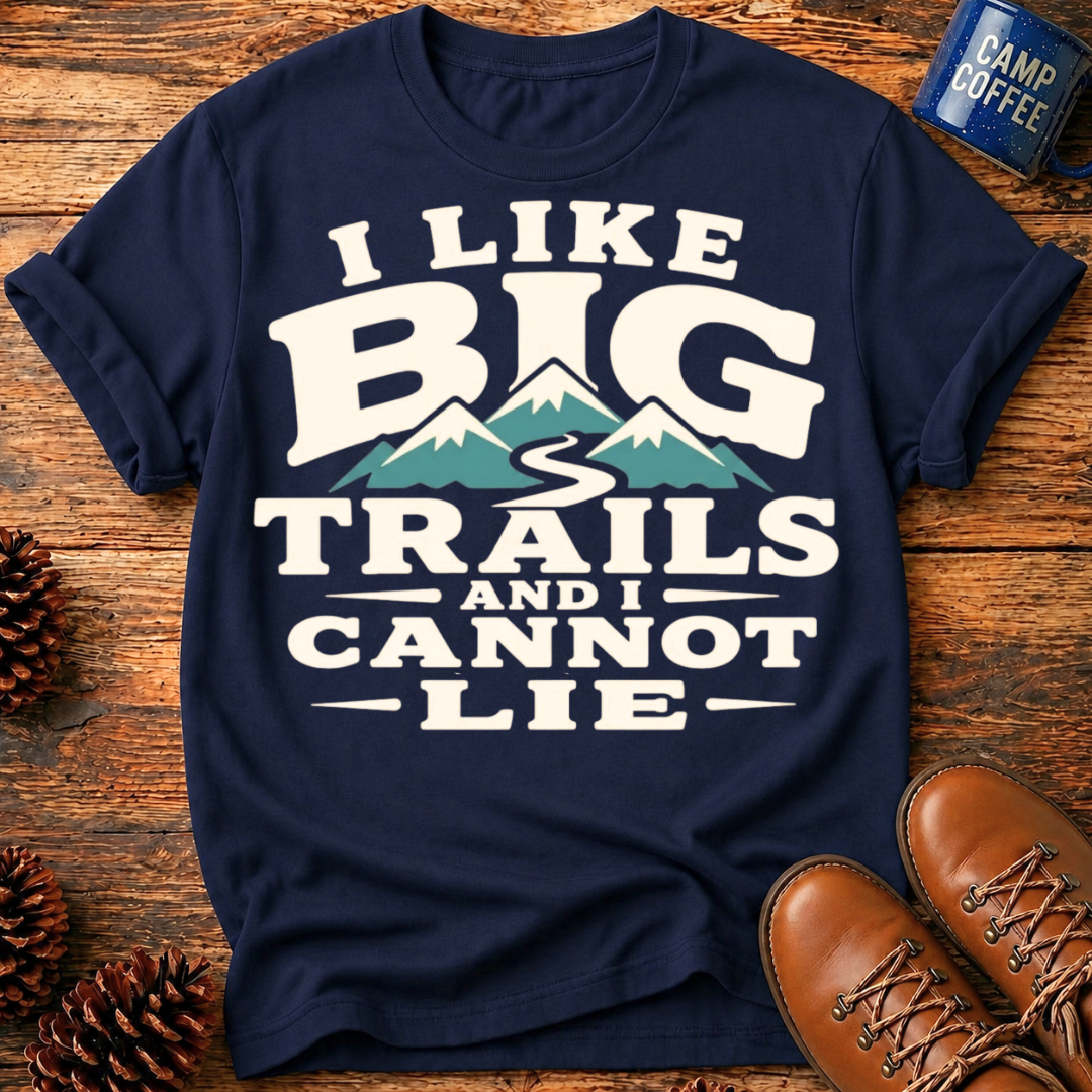 I Like Big Trails T‑Shirt