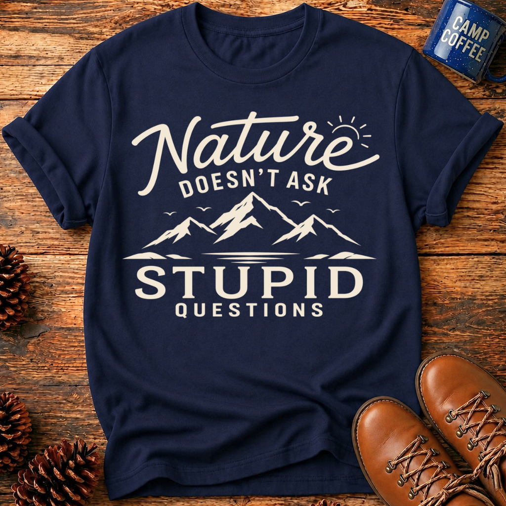 Nature Doesn't Ask T-Shirt