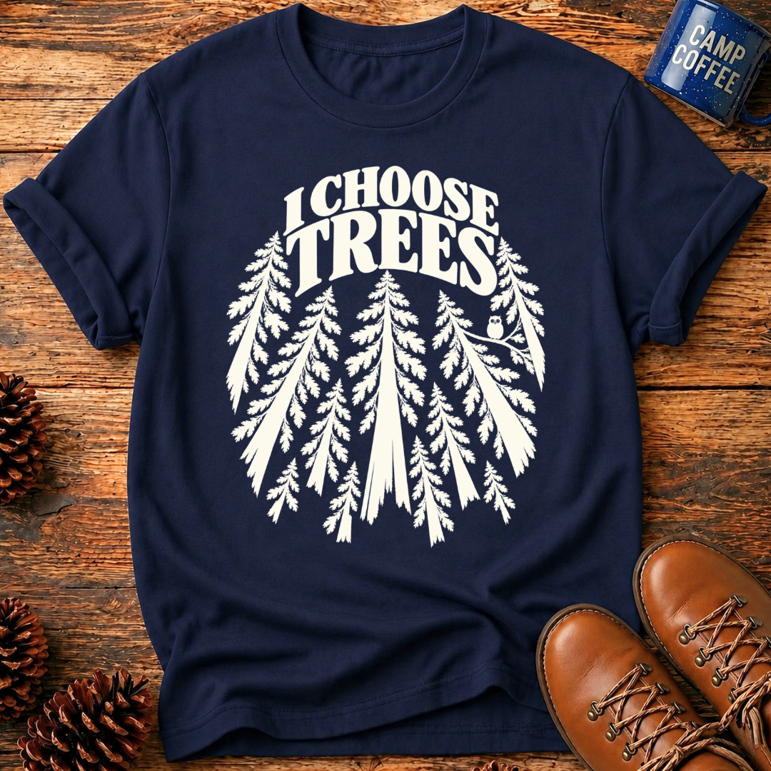 I Choose Trees T‑Shirt