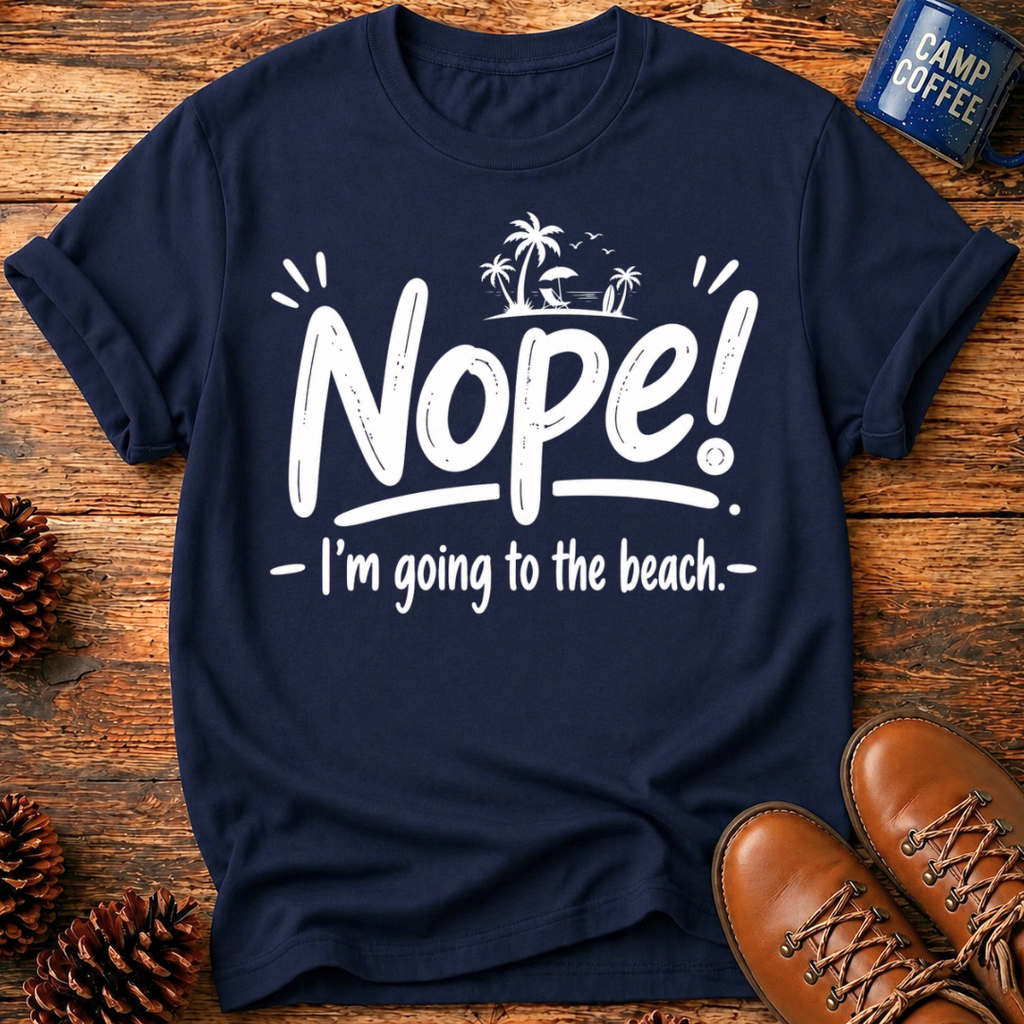 Nope! Beach T-Shirt