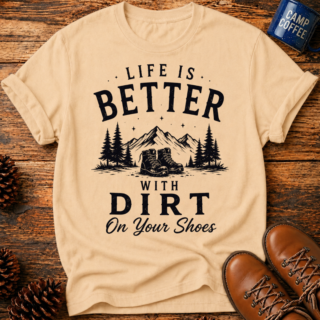Better With Dirt T-Shirt
