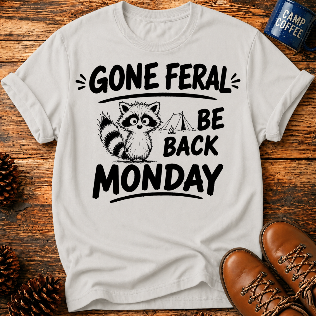 Gone Ferel Be Back Monday T-Shirt