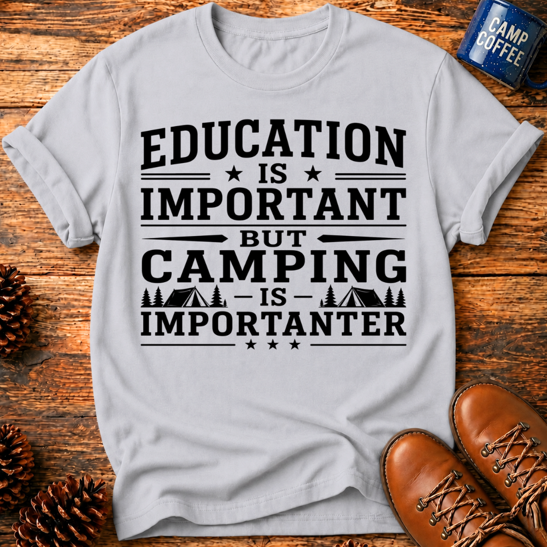 Camping Is Importanter T-Shirt