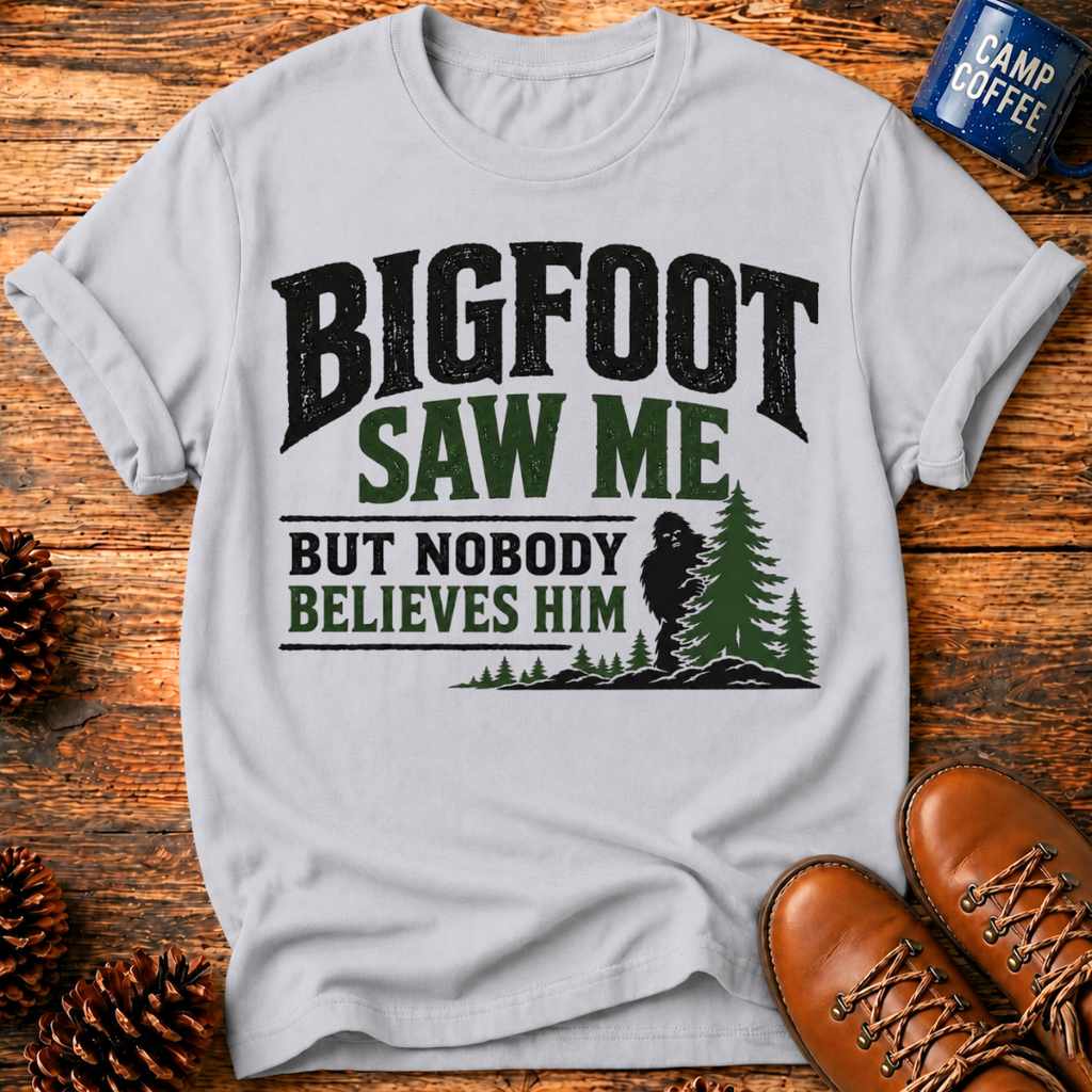 Bigfoot Saw Me T-Shirt