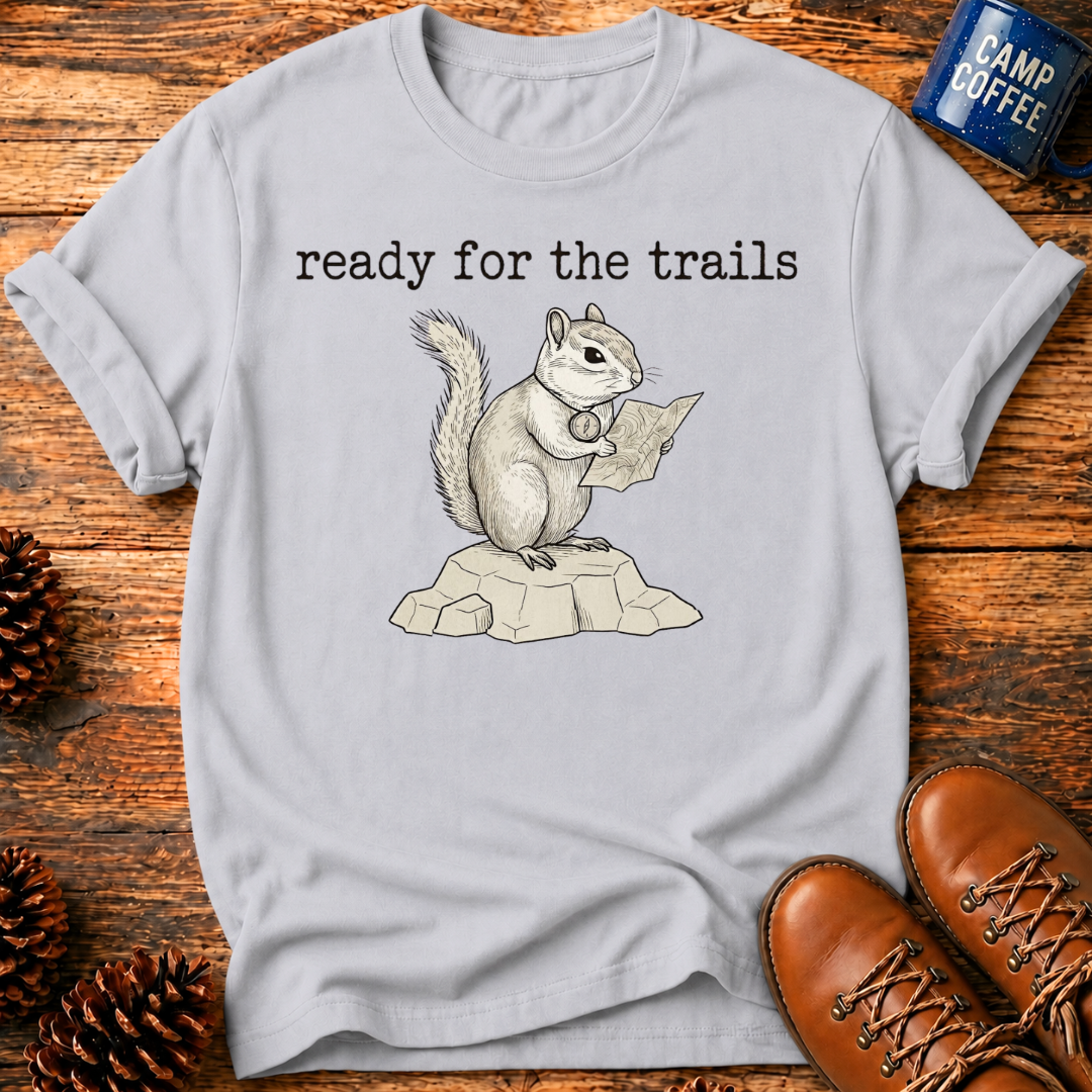 Ready For The Trails T-Shirt