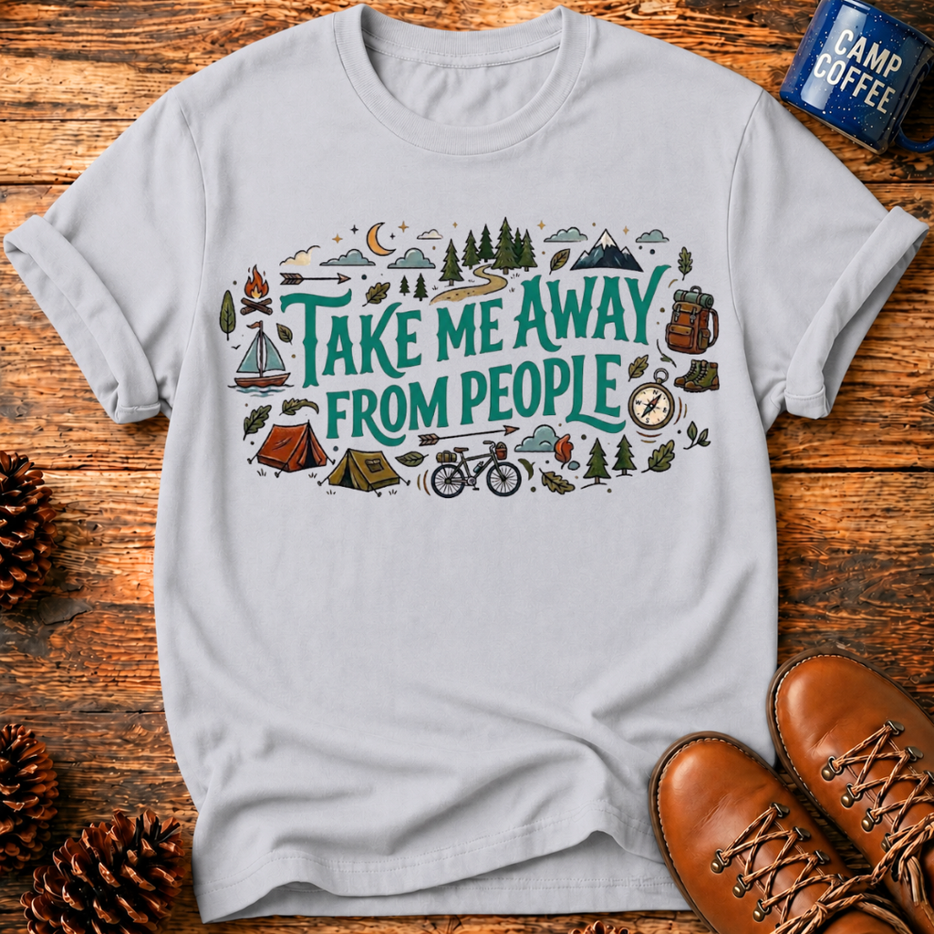 Take Me Away From People T-Shirt
