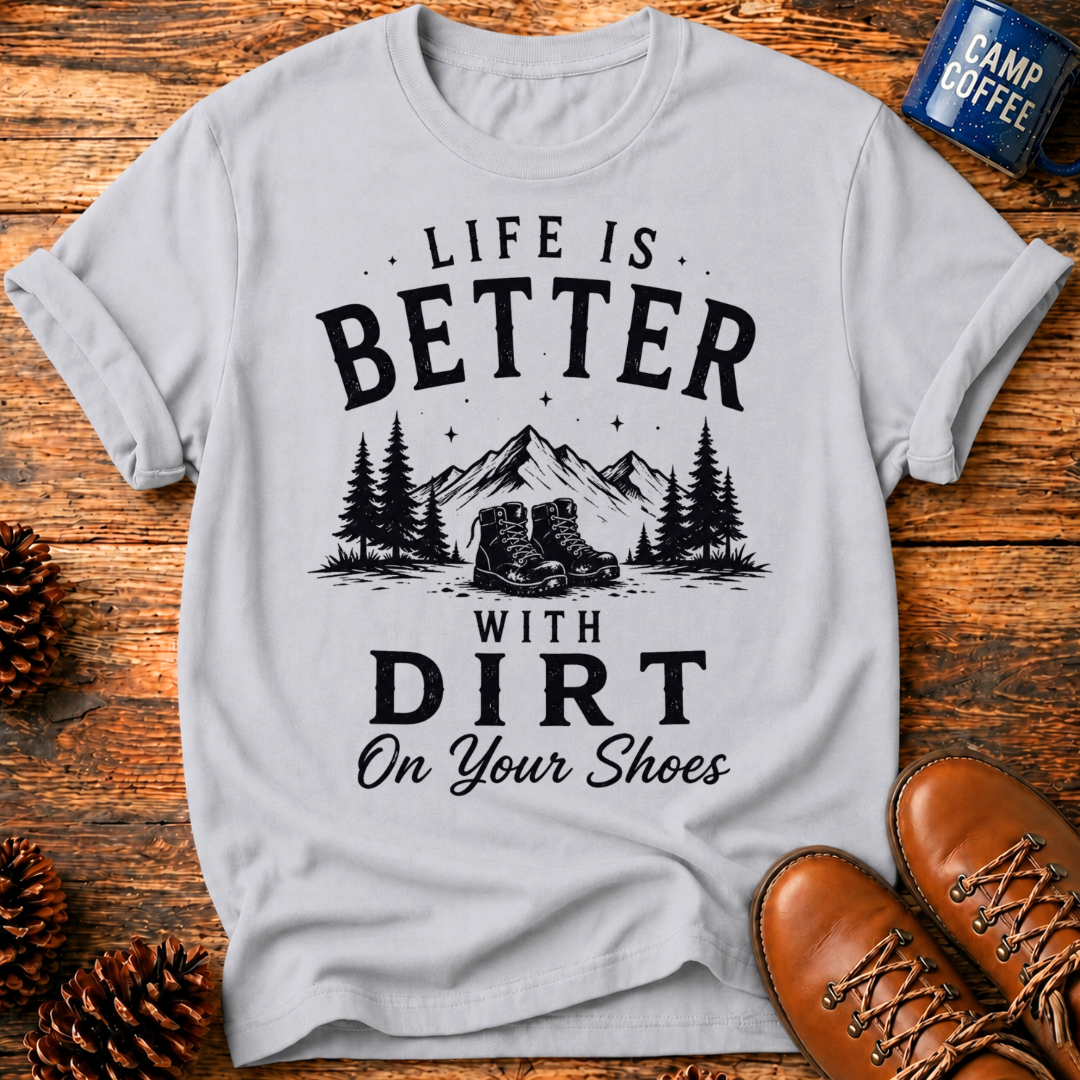 Better With Dirt T-Shirt