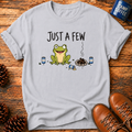 Just A Few T-Shirt